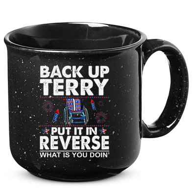 Back Up Terry Put It In Reverse Firework Funny 4th Of July 15oz Campfire Ceramic Mug