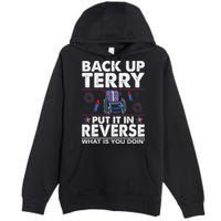 Back Up Terry Put It In Reverse Firework Funny 4th Of July Premium Pullover Hoodie