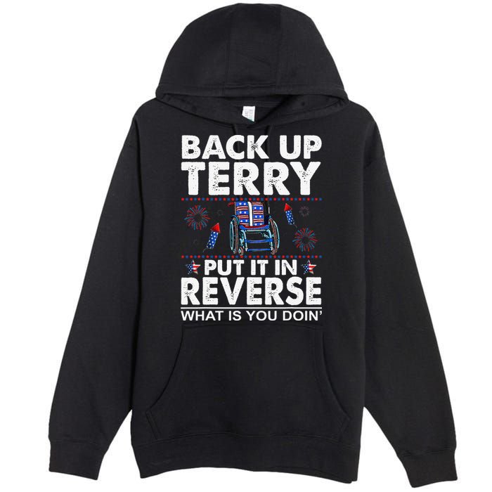 Back Up Terry Put It In Reverse Firework Funny 4th Of July Premium Pullover Hoodie