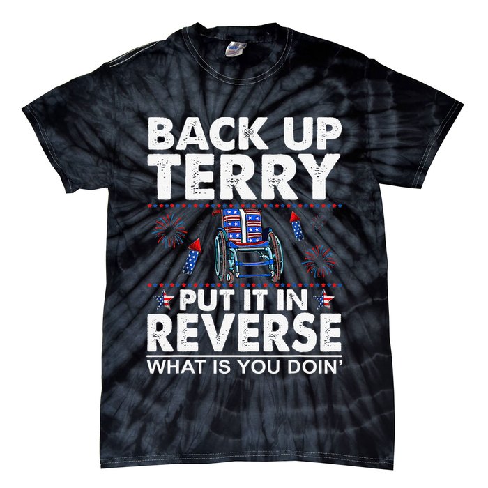 Back Up Terry Put It In Reverse Firework Funny 4th Of July Tie-Dye T-Shirt