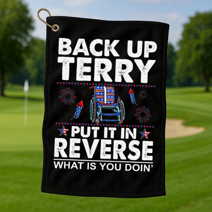 Back Up Terry Put It In Reverse Firework Funny 4th Of July Golf Towel