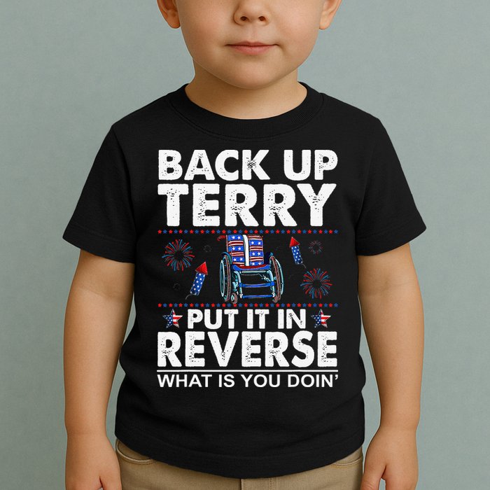 Back Up Terry Put It In Reverse Firework Funny 4th Of July Toddler T-Shirt