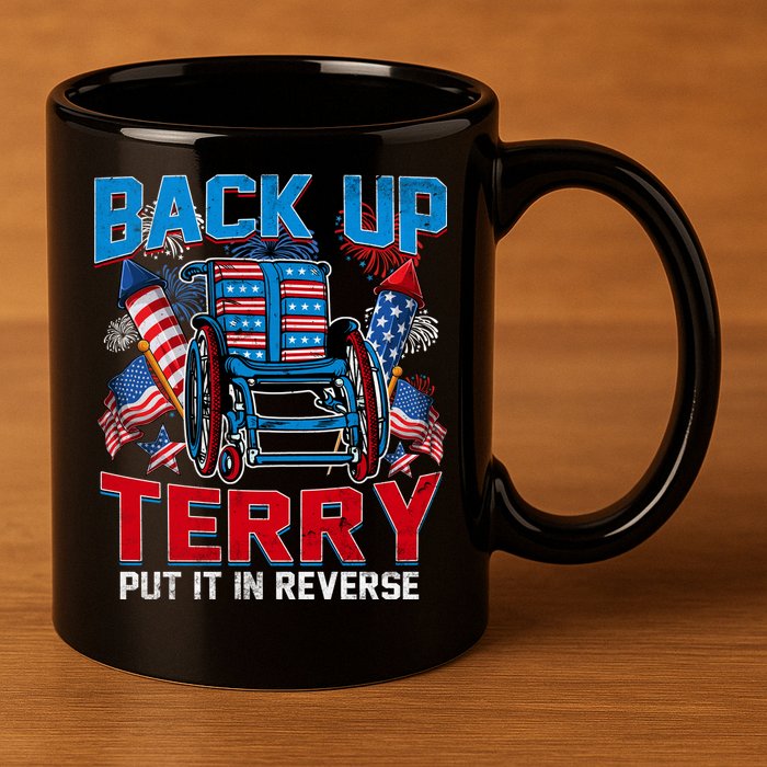 Back Up Terry Put It In Reverse Funny 4th Of July Fireworks 11oz C Handle Ceramic Mug