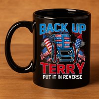 Back Up Terry Put It In Reverse Funny 4th Of July Fireworks 11oz C Handle Ceramic Mug