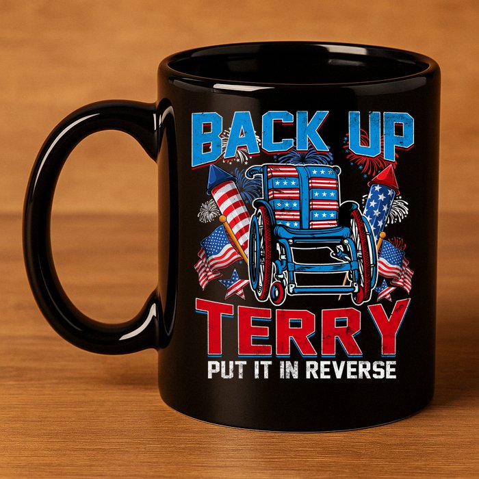 Back Up Terry Put It In Reverse Funny 4th Of July Fireworks 11oz C Handle Ceramic Mug