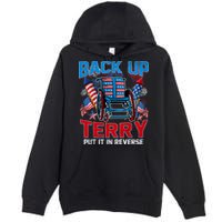 Back Up Terry Put It In Reverse Funny 4th Of July Fireworks Premium Pullover Hoodie
