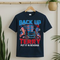 Back Up Terry Put It In Reverse Funny 4th Of July Fireworks T-Shirt