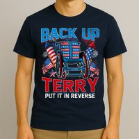 Back Up Terry Put It In Reverse Funny 4th Of July Fireworks T-Shirt