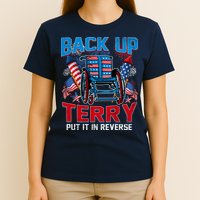 Back Up Terry Put It In Reverse Funny 4th Of July Fireworks T-Shirt