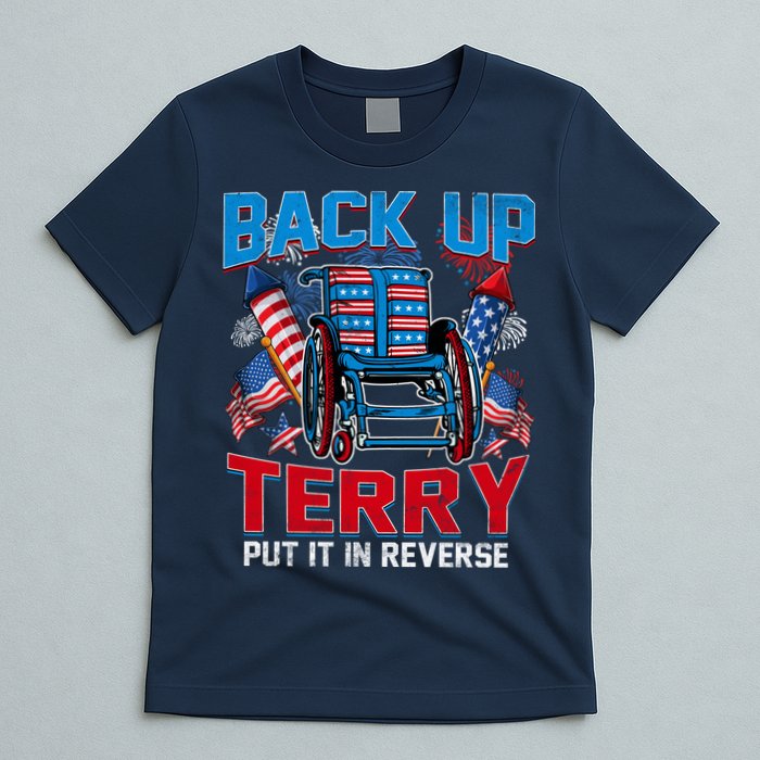 Back Up Terry Put It In Reverse Funny 4th Of July Fireworks T-Shirt