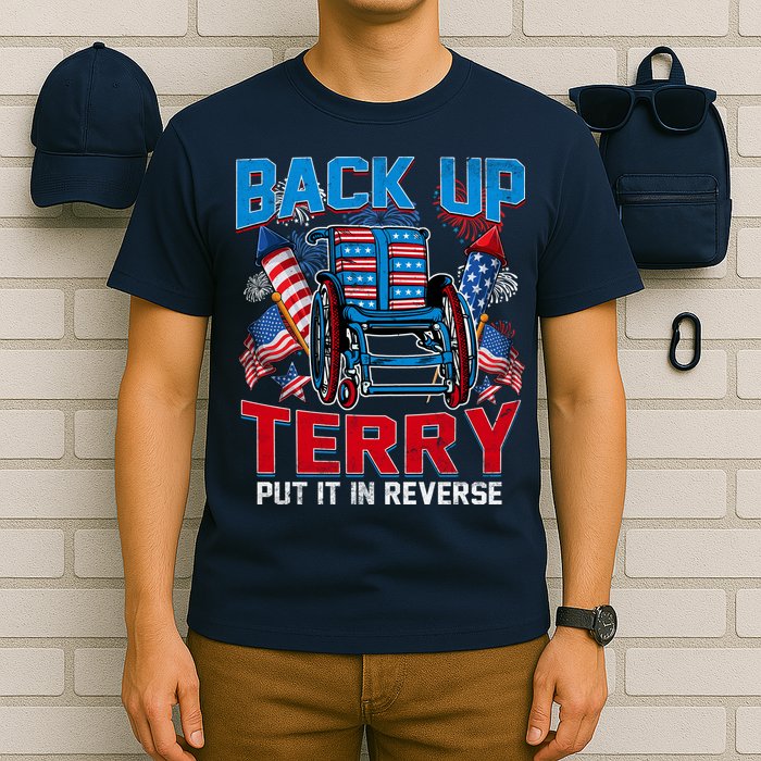 Back Up Terry Put It In Reverse Funny 4th Of July Fireworks T-Shirt