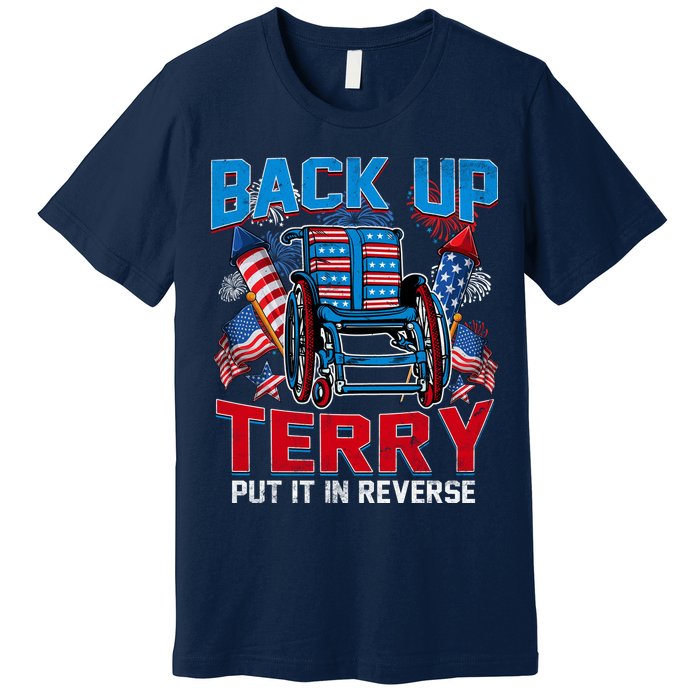 Back Up Terry Put It In Reverse Funny 4th Of July Fireworks Premium T-Shirt