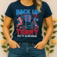 Back Up Terry Put It In Reverse Funny 4th Of July Fireworks Womens T-Shirt