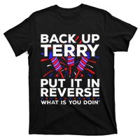 Back Up Terry Put It In Reverse Funny July 4th Firework Meme T-Shirt