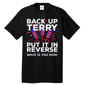 Back Up Terry Put It In Reverse Funny July 4th Firework Meme Tall T-Shirt