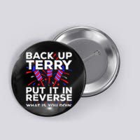 Back Up Terry Put It In Reverse Funny July 4th Firework Meme Button