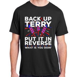 Back Up Terry Put It In Reverse Funny July 4th Firework Meme Adult ChromaSoft Performance T-Shirt