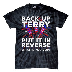 Back Up Terry Put It In Reverse Funny July 4th Firework Meme Tie-Dye T-Shirt