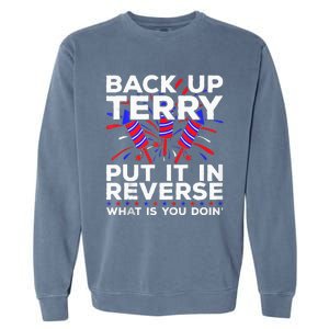 Back Up Terry Put It In Reverse Funny July 4th Firework Meme Garment-Dyed Sweatshirt