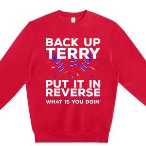 Back Up Terry Put It In Reverse Funny July 4th Firework Meme Premium Crewneck Sweatshirt