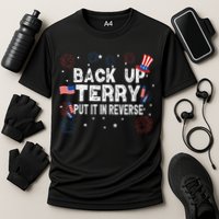 Back Up Terry Put It In Reverse Funny 4th Of July Performance Shirt