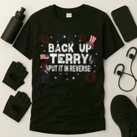 Back Up Terry Put It In Reverse Funny 4th Of July T-Shirt