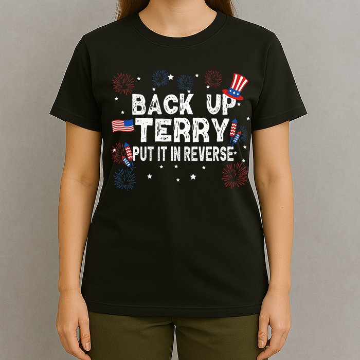 Back Up Terry Put It In Reverse Funny 4th Of July T-Shirt