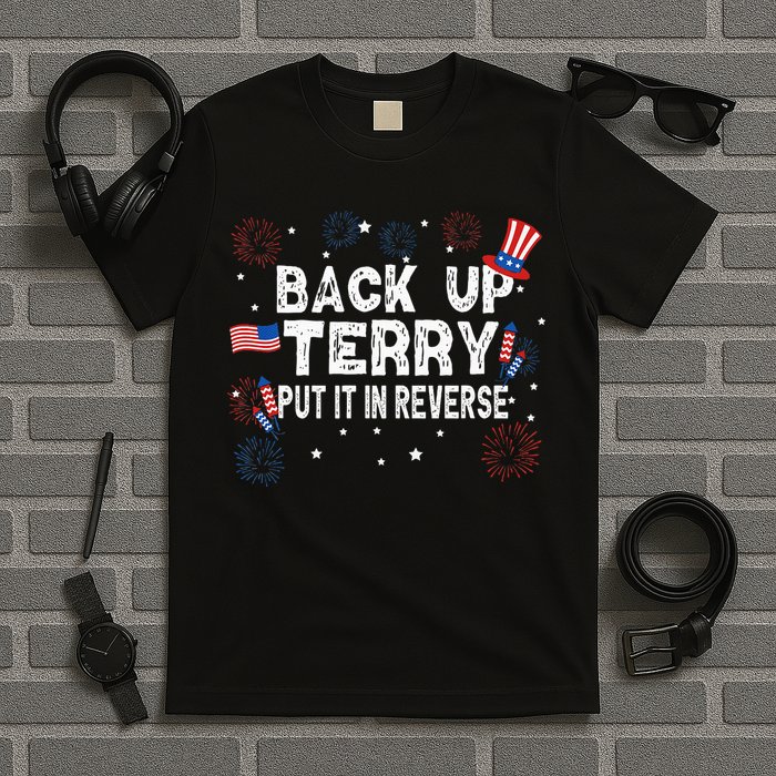 Back Up Terry Put It In Reverse Funny 4th Of July T-Shirt
