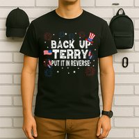 Back Up Terry Put It In Reverse Funny 4th Of July T-Shirt