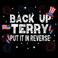 Back Up Terry Put It In Reverse Funny 4th Of July T-Shirt