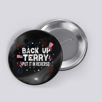 Back Up Terry Put It In Reverse Funny 4th Of July Button