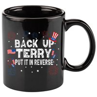 Back Up Terry Put It In Reverse Funny 4th Of July 11oz C Handle Ceramic Mug
