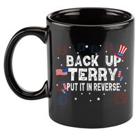 Back Up Terry Put It In Reverse Funny 4th Of July 11oz C Handle Ceramic Mug