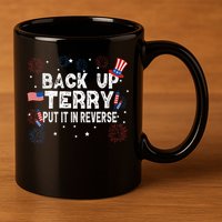 Back Up Terry Put It In Reverse Funny 4th Of July 11oz C Handle Ceramic Mug