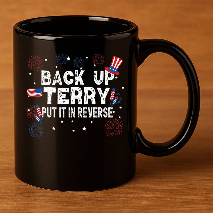 Back Up Terry Put It In Reverse Funny 4th Of July 11oz C Handle Ceramic Mug