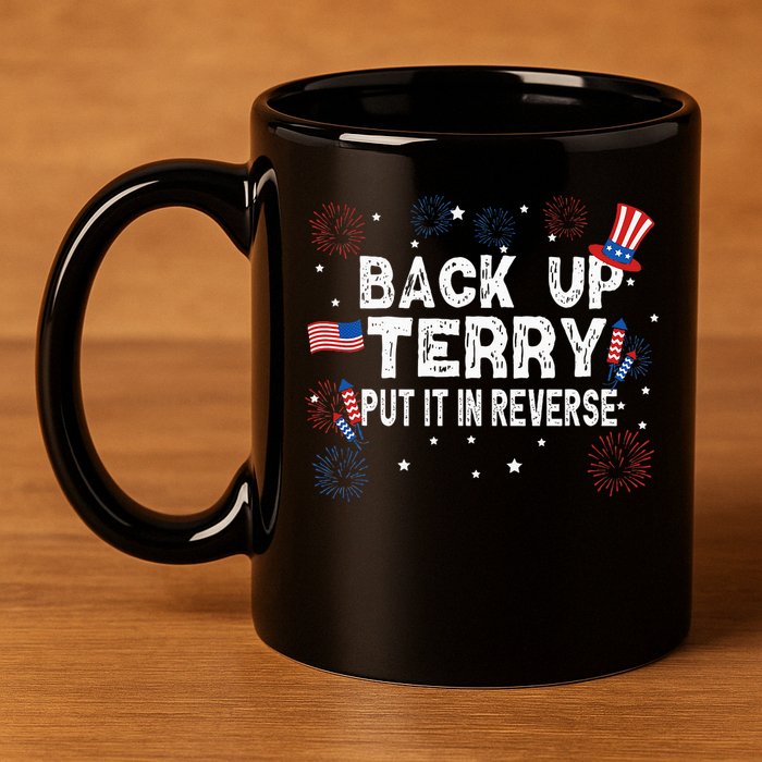Back Up Terry Put It In Reverse Funny 4th Of July 11oz C Handle Ceramic Mug