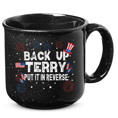 Back Up Terry Put It In Reverse Funny 4th Of July 15oz Campfire Ceramic Mug