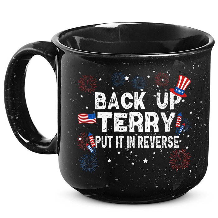 Back Up Terry Put It In Reverse Funny 4th Of July 15oz Campfire Ceramic Mug