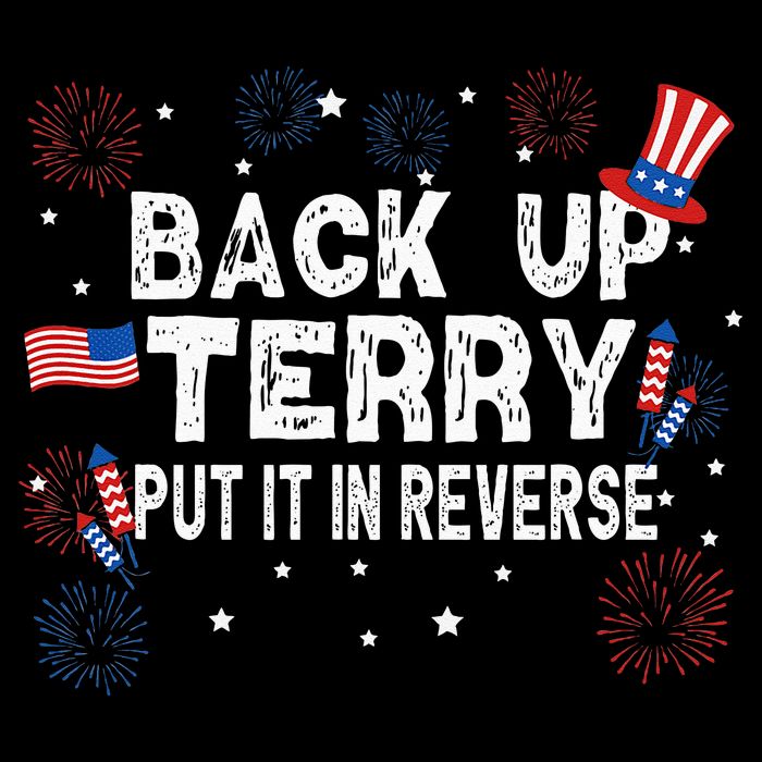 Back Up Terry Put It In Reverse Funny 4th Of July Flat Bill Trucker Hat