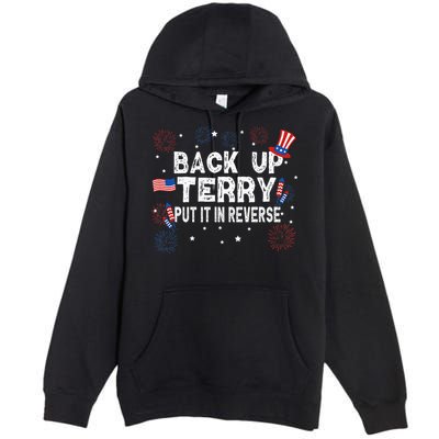 Back Up Terry Put It In Reverse Funny 4th Of July Premium Pullover Hoodie