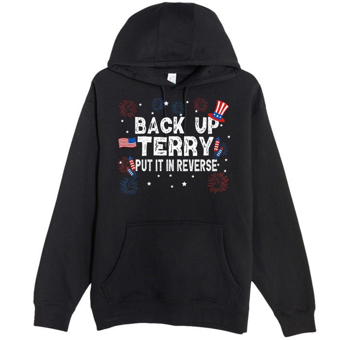 Back Up Terry Put It In Reverse Funny 4th Of July Premium Pullover Hoodie
