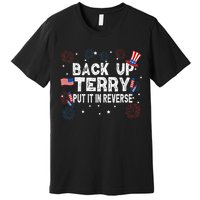 Back Up Terry Put It In Reverse Funny 4th Of July Premium T-Shirt