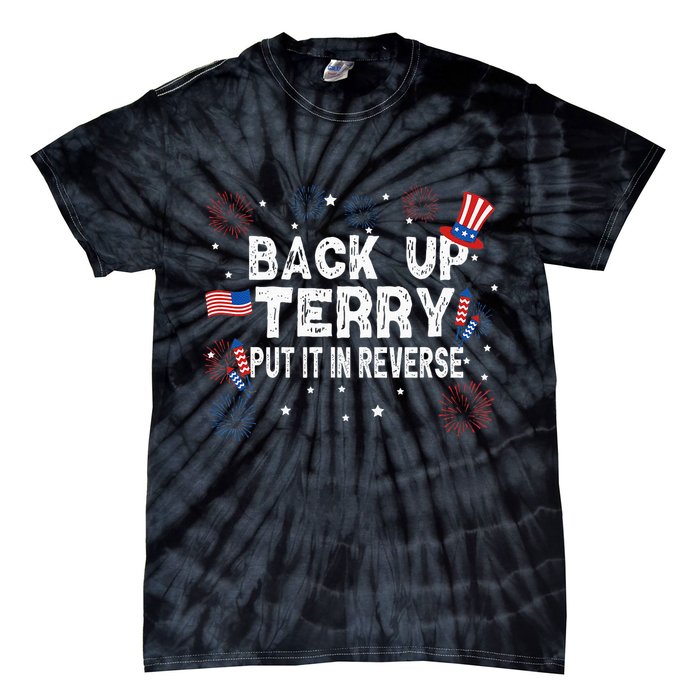 Back Up Terry Put It In Reverse Funny 4th Of July Tie-Dye T-Shirt