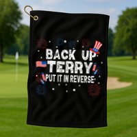 Back Up Terry Put It In Reverse Funny 4th Of July Golf Towel