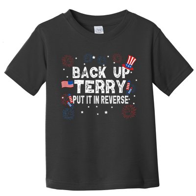 Back Up Terry Put It In Reverse Funny 4th Of July Toddler T-Shirt