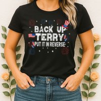 Back Up Terry Put It In Reverse Funny 4th Of July Womens T-Shirt