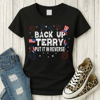 Back Up Terry Put It In Reverse Funny 4th Of July Womens T-Shirt
