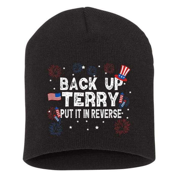 Back Up Terry Put It In Reverse Funny 4th Of July Short Acrylic Beanie