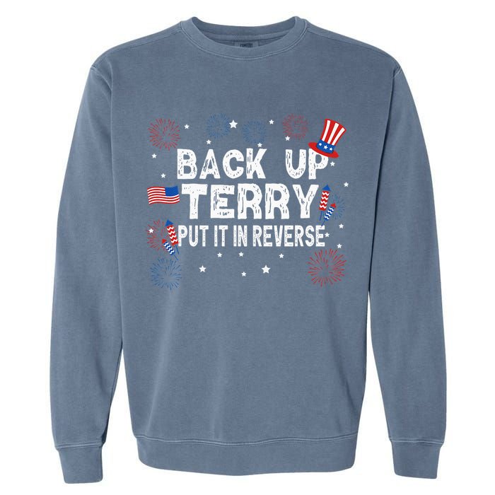 Back Up Terry Put It In Reverse Funny 4th Of July Garment-Dyed Sweatshirt