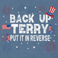 Back Up Terry Put It In Reverse Funny 4th Of July Garment-Dyed Sweatshirt